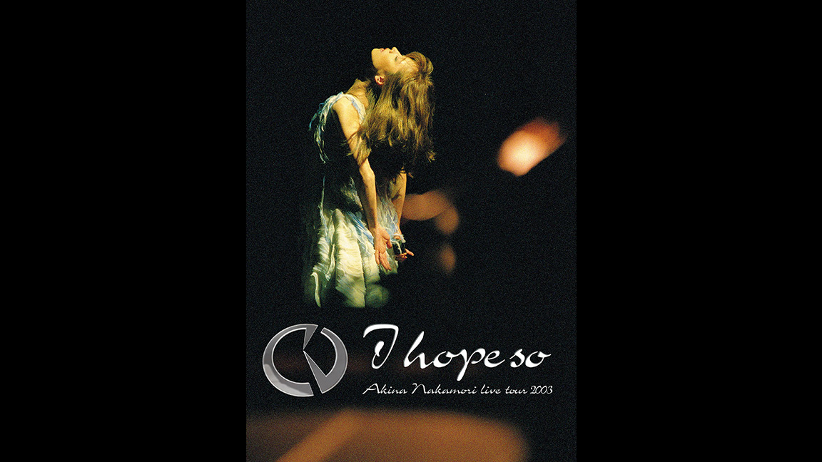 中森明菜 Akina Nakamori Live tour 2003 ～I hope so～
